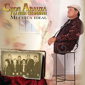 Álbum Mi Chica Ideal de Chon Arauza y La Furia Colombiana