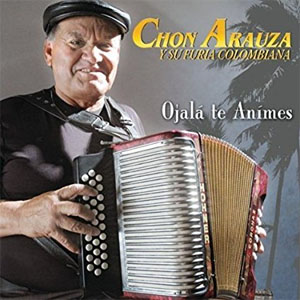 Álbum Ojalá Te Animes de Chon Arauza y La Furia Colombiana