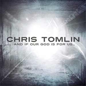 Álbum And If Our God Is For Us... de Chris Tomlin