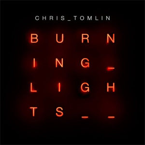 Álbum Burning Lights de Chris Tomlin