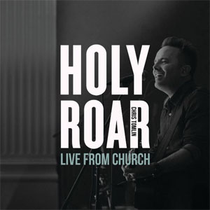 Álbum Holy Roar: Live From Church de Chris Tomlin