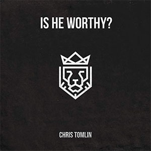 Álbum Is He Worthy? de Chris Tomlin
