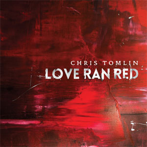 Álbum Love Ran Red de Chris Tomlin