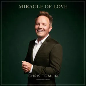 Álbum Miracle Of Love: Christmas Songs of Worship de Chris Tomlin
