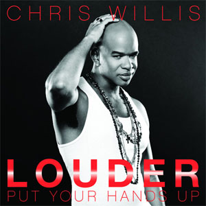 Álbum Louder (Put Your Hands Up) [Remixes] de Chris Willis