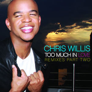 Álbum Too Much in Love (Remixes) [Part Two] de Chris Willis