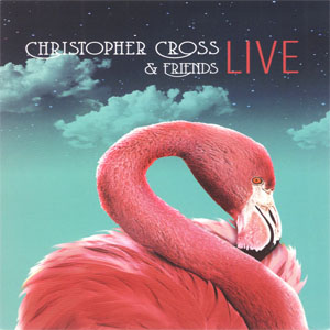 Álbum Christopher Cross & Friends Live de Christopher Cross