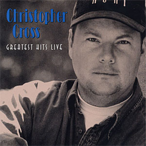 Álbum Greatest Hits Live de Christopher Cross