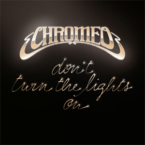 Álbum Don't Turn The Lights On de Chromeo