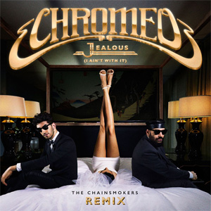 Álbum Jealous (I Ain't With It) (The Chainsmokers Remix) de Chromeo
