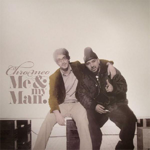 Álbum Me And My Man de Chromeo