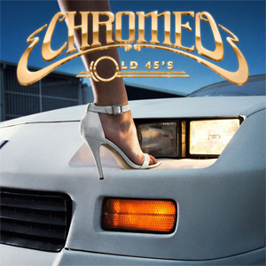 Álbum Old 45's de Chromeo