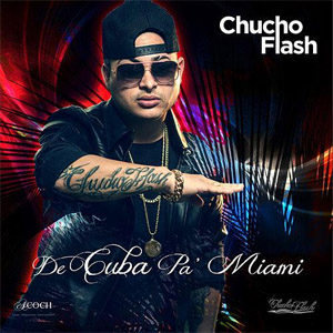 Álbum De Cuba Pa' Miami  de Chucho Flash