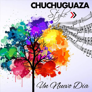 Álbum Un Nuevo Día de Chuchuguaza Style