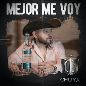 Álbum Mejor Me Voy de Chuy Jr.