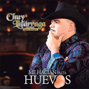 Álbum Me Hacían Falta Huevos de Chuy Lizárraga