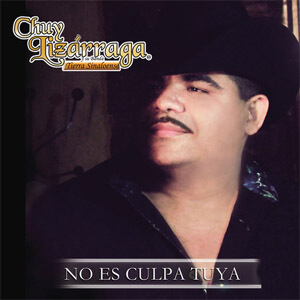 Álbum No Es Culpa Tuya de Chuy Lizárraga