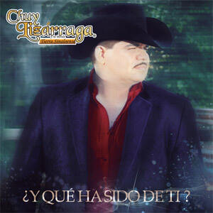 Álbum ¿Y Qué Ha Sido De Ti? de Chuy Lizárraga