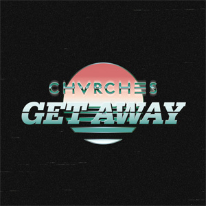 Álbum Get Away de Chvrches