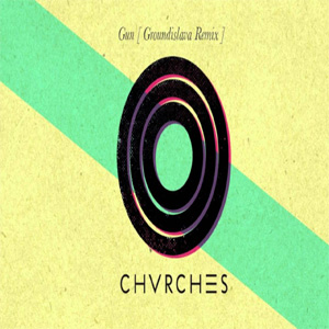 Álbum Gun (Groundislava Remix) de Chvrches