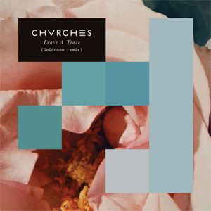 Álbum Leave A Trace (Goldroom Remix) de Chvrches