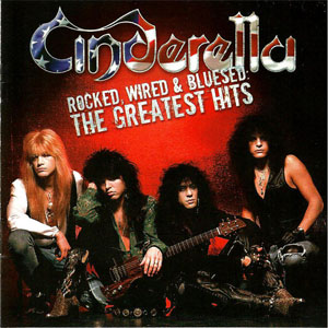 Álbum Rocked, Wired & Bluesed: The Greatest Hits de Cinderella