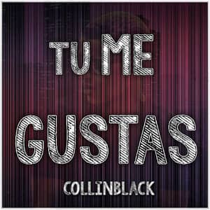 Álbum Tu Me Gustas de CollinBlack
