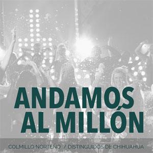 Álbum Andamos al Millón de Colmillo Norteño