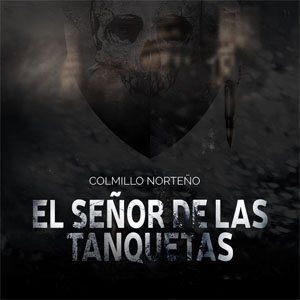 Álbum El Señor de las Tanquetas de Colmillo Norteño