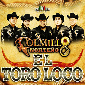 Álbum El Toro Loco  de Colmillo Norteño