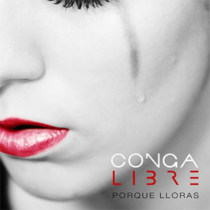 Álbum Porque Lloras de Conga Libre