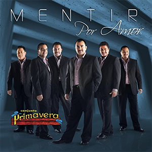 Álbum Mentir por amor de Conjunto Primavera