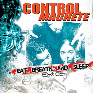Álbum Eat, Breathe, And Sleep de Control Machete