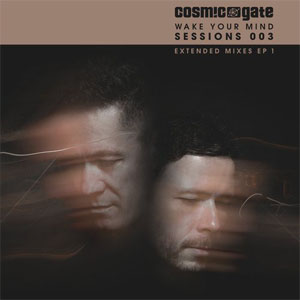Álbum Wake Your Mind Sessions 003 (Extended Mixes EP 1) de Cosmic Gate