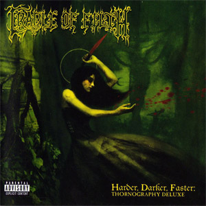 Álbum Harder, Darker, Faster: Thornography Deluxe de Cradle Of Filth