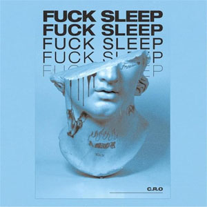 Álbum Fuck Sleep de C.R.O.