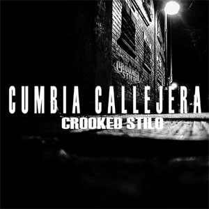 Álbum Cumbia Callejera de Crooked Stilo