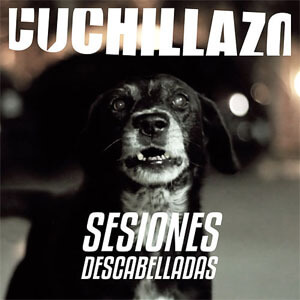 Álbum Sesiones Descabelladas de Cuchillazo