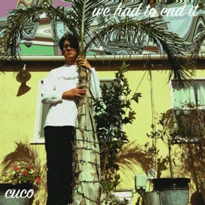 Álbum We Had To End It de Cuco