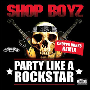 Álbum Party Like a Rockstar (Choppa Dunks Remix) de Da Shop Boyz