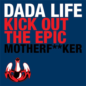 Álbum Kick Out the Epic Motherf**ker de Dada Life