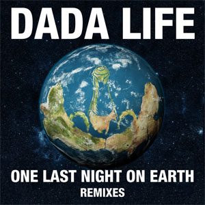 Álbum One Last Night On Earth (Remixes) de Dada Life