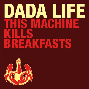 Álbum This Machine Kills Breakfasts  de Dada Life
