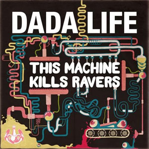 Álbum This Machine Kills Ravers  de Dada Life