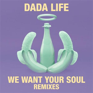 Álbum We Want Your Soul (Remixes)  de Dada Life