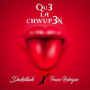 Álbum Qu3 la chup3n de Dakillah