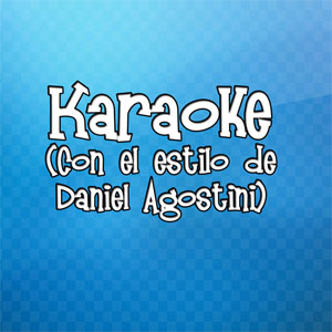 Álbum Karaoke (Con el Estilo de Daniel Agostini) de Daniel Agostini