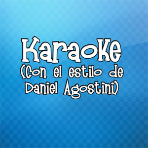 Álbum Karaoke (Con el Estilo de Daniel Agostini) de Daniel Agostini