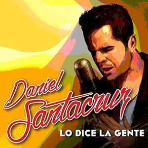 Álbum Lo Dice La Gente de Daniel Santacruz