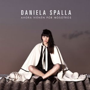 Álbum Ahora Vienen Por Nosotros de Daniela Spalla